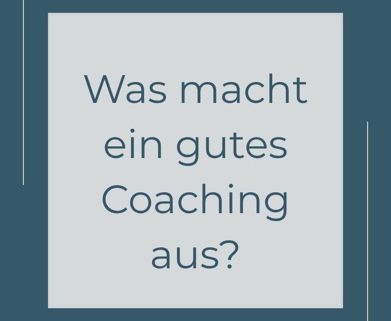 Titelbild mit Text "Was macht ein gutes Coaching aus"